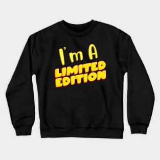 I`m A limited edition Crewneck Sweatshirt